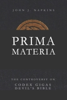 PRIMA MATERIA: THE CONTROVERSY ON DEVIL’S BIBLE CODEX GIGAS B0BYRLRLTS Book Cover