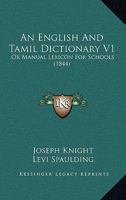 An English And Tamil Dictionary V1: Or Manual Lexicon For Schools 1120968372 Book Cover