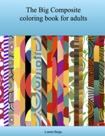 The Big Composite Coloring Book for Adults 1329887417 Book Cover