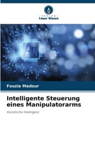 Intelligente Steuerung eines Manipulatorarms (German Edition) 6207839358 Book Cover