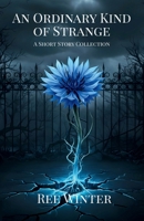An Ordinary Kind of Strange: A Short Story Collection 1764282914 Book Cover
