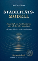 Stabilitäts-Modell: Dauerhaft am Funktionieren, aber nie im Hier und Jetzt. (German Edition) 3913010009 Book Cover
