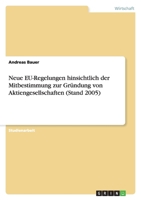 Neue EU-Regelungen hinsichtlich der Mitbestimmung zur Gr?ndung von Aktiengesellschaften (Stand 2005) 3638773108 Book Cover