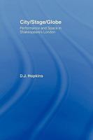 City/Stage/Globe: Performance and Space in Shakespeare's London (Literary Criticism and Cultural Theory) 0415875528 Book Cover
