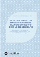 Die Entschleierung der Machenschaften der Pharmaindustrie und ihrer Lenker und Helfer: veranschaulicht am Beispiel der Inszenierung der ... Covid-19-Injektionskampagne (German Edition) 3384540565 Book Cover