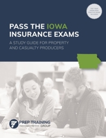 Pass the Iowa Insurance Exams : A Study Guide for Property and Casualty Producers 1735854301 Book Cover