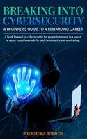 Breaking Into Cybersecurity A Beginner's Guide to a Rewarding Career B0FCDC7Z8B Book Cover