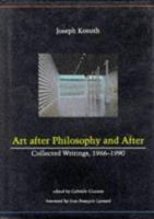 Art After Philosophy and After: Collected Writing, 1966-1990 0262111578 Book Cover