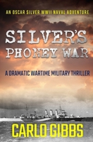 Silver's Phoney War: A dramatic wartime military thriller 0854959149 Book Cover
