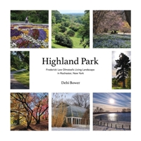 Highland Park: Frederick Law Olmsted's Living Landscape in Rochester, New York B0GS6DYWSY Book Cover