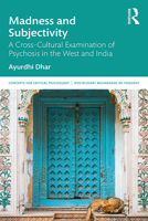 Madness and Subjectivity: A Cross-Cultural Examination of Psychosis in the West and India 0367195712 Book Cover