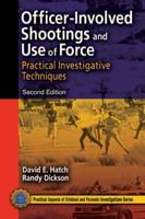 Officer-Involved Shootings and Use of Force: Practical Investigative Techniques 0849387981 Book Cover