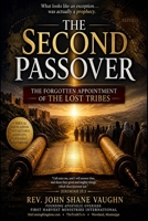 The Second Passover: The Forgotten Appointment of The Lost Tribes B0GZCTMPCC Book Cover