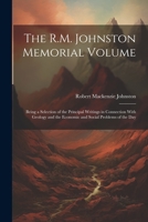 The R.M. Johnston Memorial Volume: Being a Selection of the Principal Writings in Connection With Geology and the Economic and Social Problems of the Day 1022501569 Book Cover