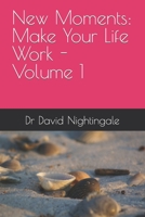 New Moments: Make Your Life Work - Volume 1 B0BNQHDSVW Book Cover