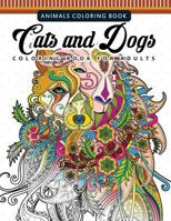 Cats and Dogs Coloring Books for Adutls: Pattern and Doodle Design for Relaxation and Mindfulness 1543098541 Book Cover