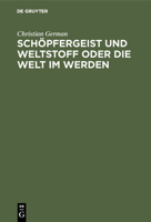 Schpfergeist und Weltstoff oder die Welt im Werden 311108924X Book Cover