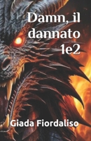 Damn, il dannato volumi 1e2 (Italian Edition) B0DPVHHRWR Book Cover