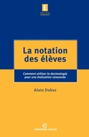 La notation des élèves - Comment utiliser la docimologie pour une évaluation raisonnée: Comment utiliser la docimologie pour une évaluation raisonnée (French Edition) 2200346972 Book Cover