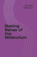 Making Sense of the Millennium 1514764121 Book Cover