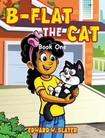B-Flat the Cat : Book One 1968640940 Book Cover