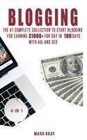 Blogging: The Extra Complete Collection to Start Blogging for Earning $1,000+ for Day in 100 Days with Ads & Seo (Advanced Online Marketing Strategies) 1729491723 Book Cover