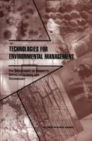 Technologies for Environmental Management: The Department of Energy's Office of Science and Technology 0309066476 Book Cover