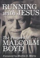 Running With Jesus: The Prayers of Malcolm Boyd 0806640685 Book Cover