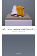 Why Modern Manuscripts Matter 0192856510 Book Cover