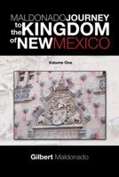 Maldonado Journey to the Kingdom of New Mexico: Volume One 1490722505 Book Cover