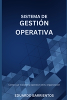 Sistema de Gestión Operativa: Construye el sistema operativo de tu organización (Spanish Edition) B0DV51KXSR Book Cover