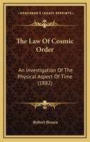 The Law Of Cosmic Order: An Investigation Of The Physical Aspect Of Time 1167180240 Book Cover