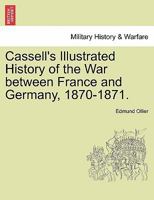 Cassell's History Of The War Between France And Germany, 1870-1871, Volume 1 1241514267 Book Cover