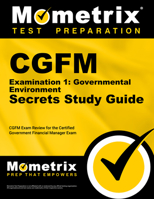 CGFM Examination 1: Governmental Environment Secrets Study Guide: CGFM Exam Review for the Certified Government Financial Manager Examinations 1609713230 Book Cover