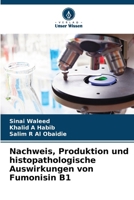 Nachweis, Produktion und histopathologische Auswirkungen von Fumonisin B1 (German Edition) 6208380456 Book Cover