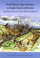 From Bronze Age Enclosure to Saxon Settlement: Archaeological Excavations at Taplow Hillfort, Buckinghamshire, 1999-2005 1905905092 Book Cover