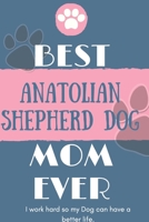 Best Anatolian Shepherd Dog Mom Ever Notebook Gift: Lined Notebook / Journal Gift, 120 Pages, 6x9, Soft Cover, Matte Finish 1676691731 Book Cover