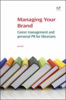 Managing Your Brand: Career Management and Personal PR for Librarians 1843347695 Book Cover