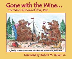 Gone with the Wine: The Wine Cartoons of Doug Pike 1934259055 Book Cover