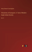 Chronicles of Dustypore. A Tale of Modern Anglo-Indian Society: Vol. II 3385370116 Book Cover