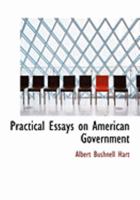 Practical Essays On American Government 1163101613 Book Cover