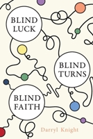 Blind Luck, Blind Turns, Blind Faith 1069535206 Book Cover