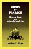 Birds of Passage: Migrant Labor and Industrial Societies 0521280583 Book Cover