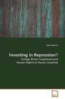 Investing in Repression?: Foreign Direct Investment and Human Rights in Poorer Countries 3639148517 Book Cover