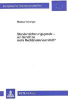Standortsicherungsgesetz - Ein Schritt Zu Mehr Rechtsformneutralitaet?: Untersuchung Unter Zugrundelegung Eines Nutzentheoretischen Kalkuels 3631308930 Book Cover