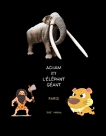 ACHAM ET L'ÉLÉPHANT GÉANT PARIS: JOSE PARDAL (French Edition) B0CRJ126M2 Book Cover