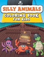 Silly Animals Coloring Book for Kids: 50 Fun And Easy Coloring Pages of Animals Engaging in Hilarious Activities to Delight Boys and Girls 1961950006 Book Cover