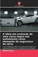 A ideia em evolução de uma caixa negra nos automóveis como elemento de segurança de série: Uma investigação sobre a evolução da conceção e da ... aplicação da caixa negra (Portuguese Edition) 6208691478 Book Cover