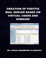 Creation of Postfix Mail Server Based On Virtual Users and Domains B0BFVCNHQJ Book Cover