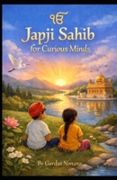Japji Sahib For Curious Minds B0GKTWCQ8C Book Cover